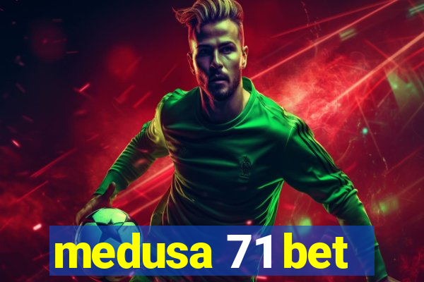 medusa 71 bet